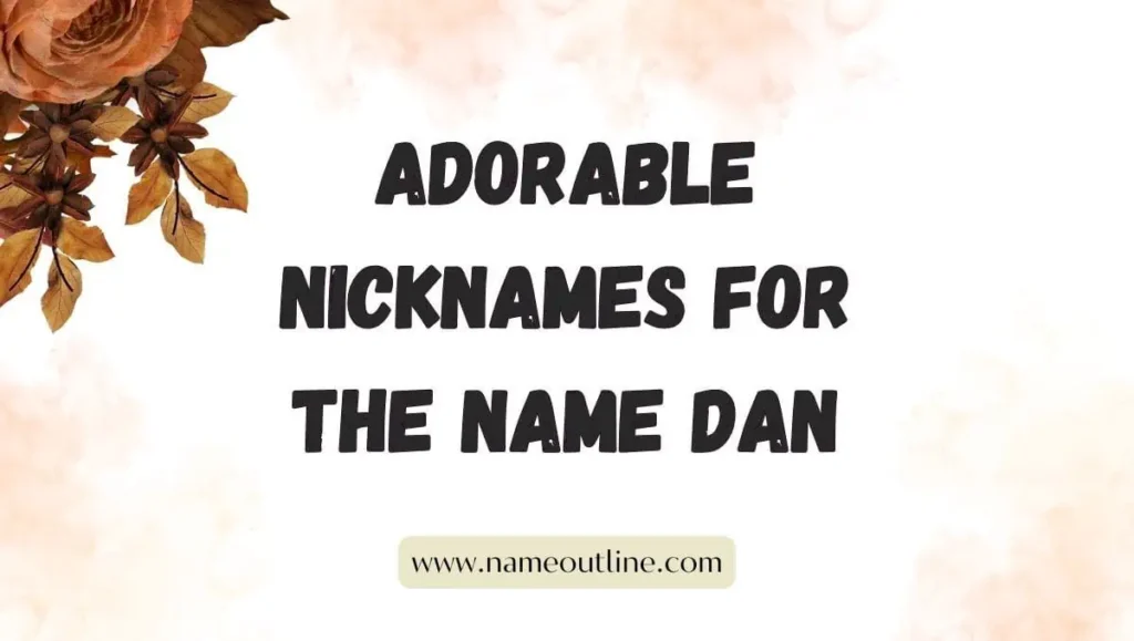 Adorable Nicknames For The Name Dan