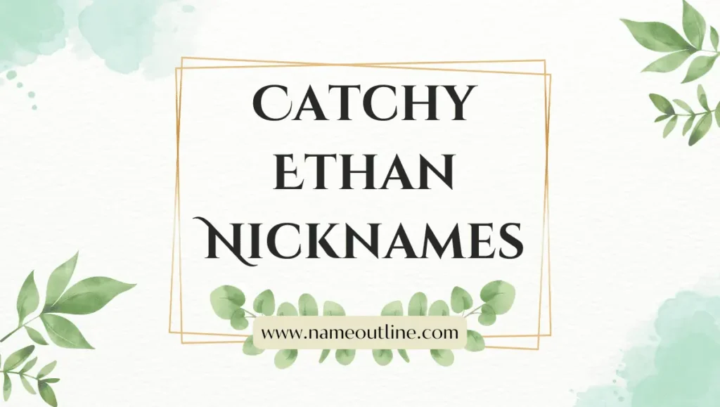 Catchy Ethan Nicknames
