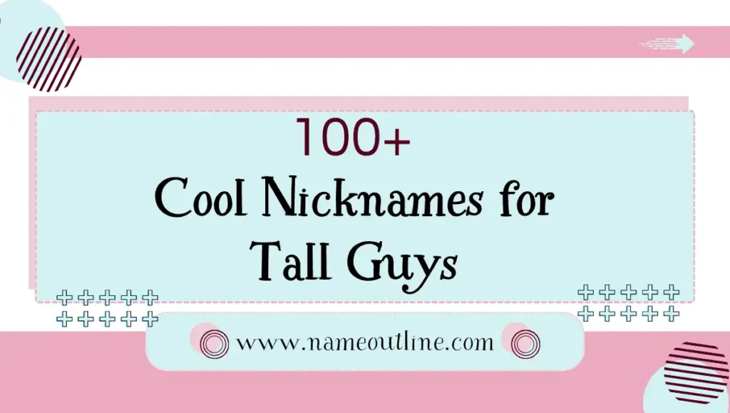 Cool Nicknames for Tall Guys