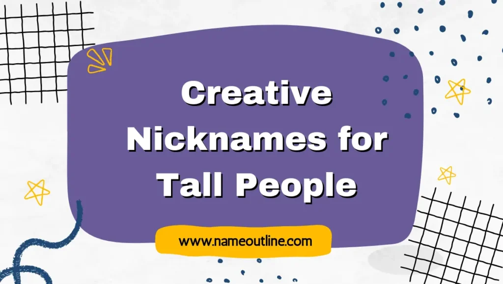 Creative Nicknames for Tall People 