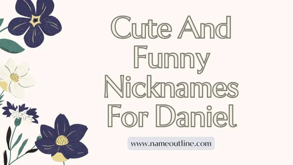 Cute And Funny Nicknames For Daniel