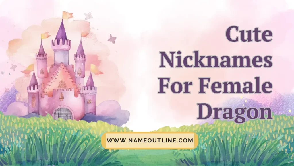 Female Dragon Nicknames ❤️