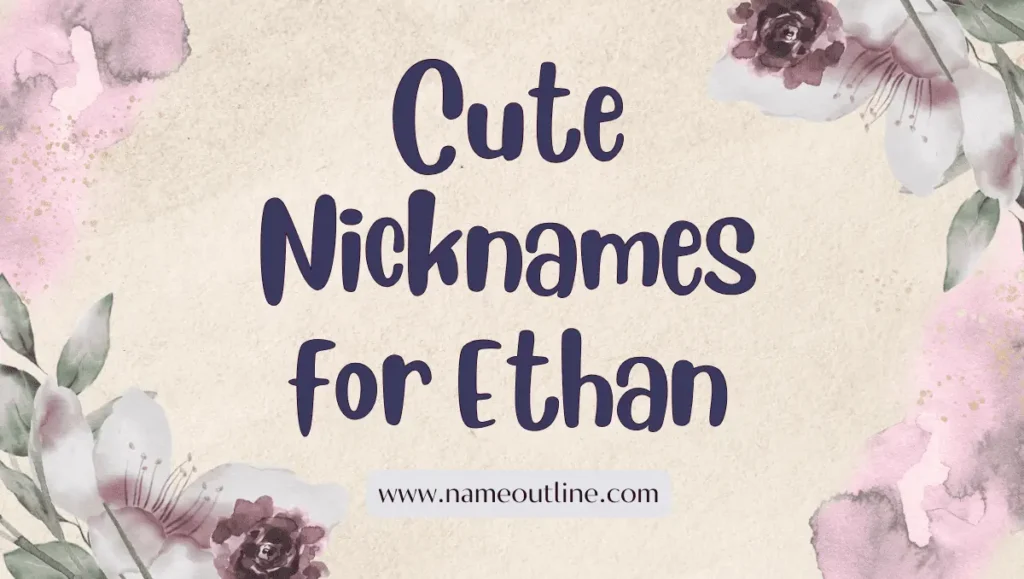 Cute Nicknames for Ethan