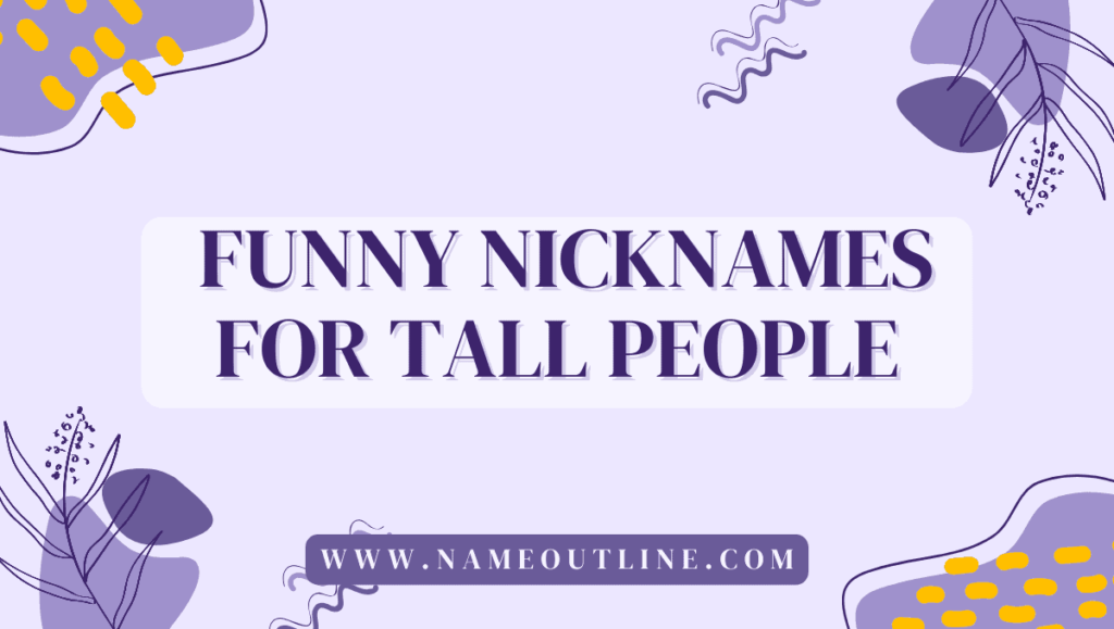 Funny Nicknames for Tall People