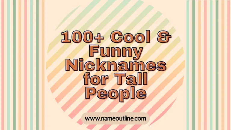 Tower Tales: 100+ Cool & Funny Nicknames for Tall People