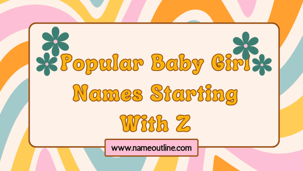 Popular Baby Girl Names With Z