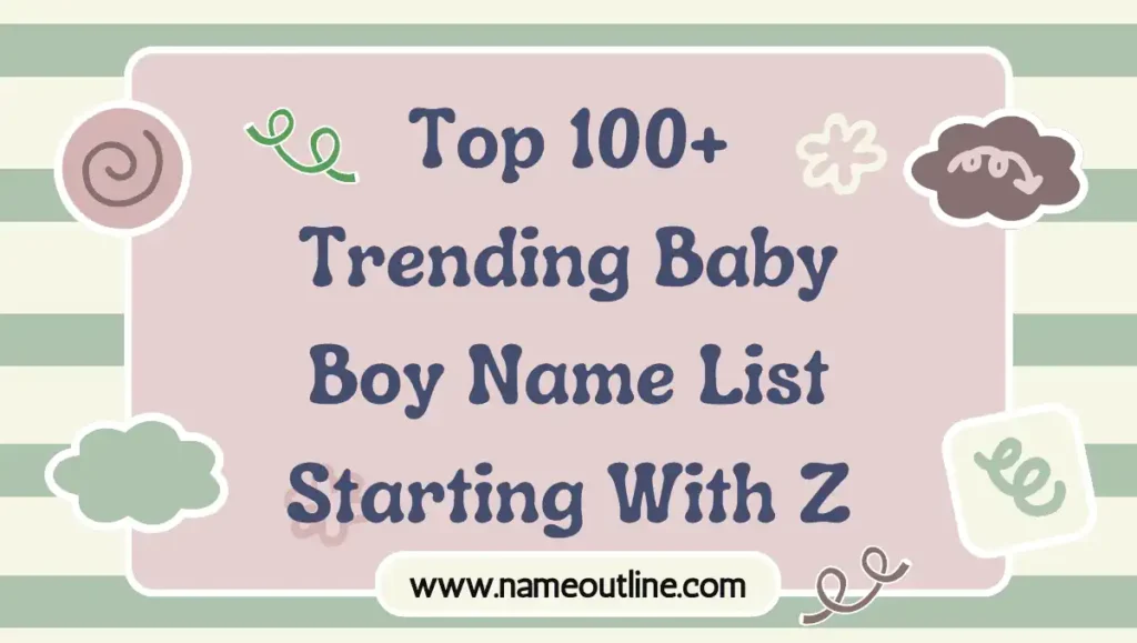 Trending Baby Boy Name List Starting With Z