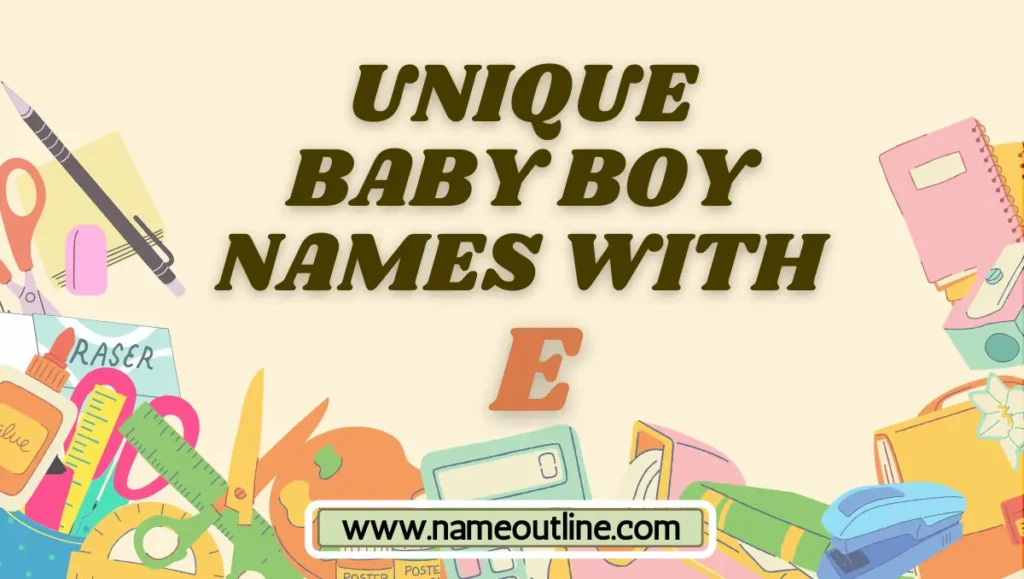 Unique Baby Boy E Names