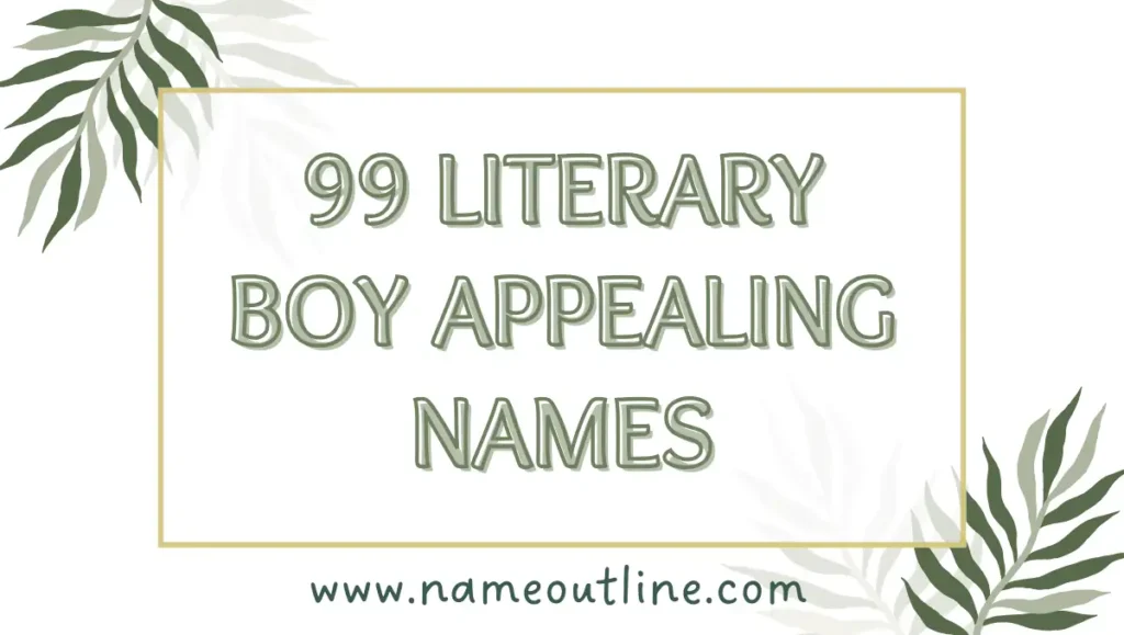 99 Literary Boy Appealing Names