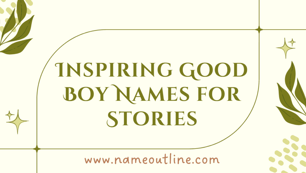 Inspiring Good Boy Names for Stories