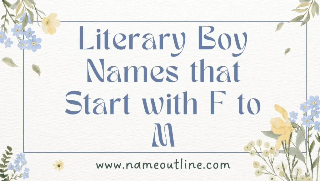 Literary Boy Names that Start with F to M