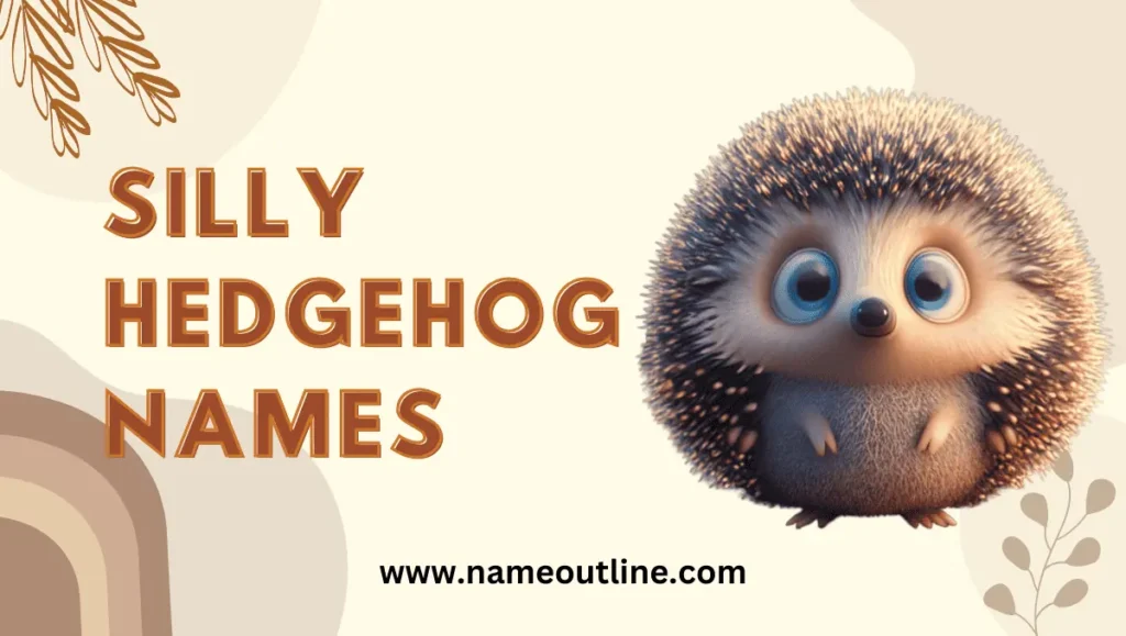 Silly Hedgehog Names
