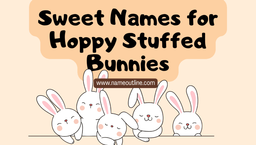 Sweet Names for Hoppy Stuffed Bunnies