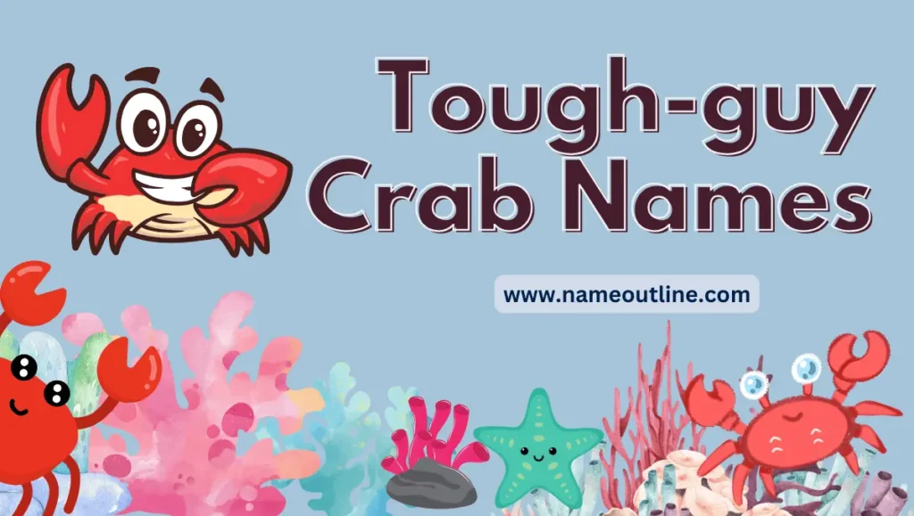 Tough-Guy Crab Names