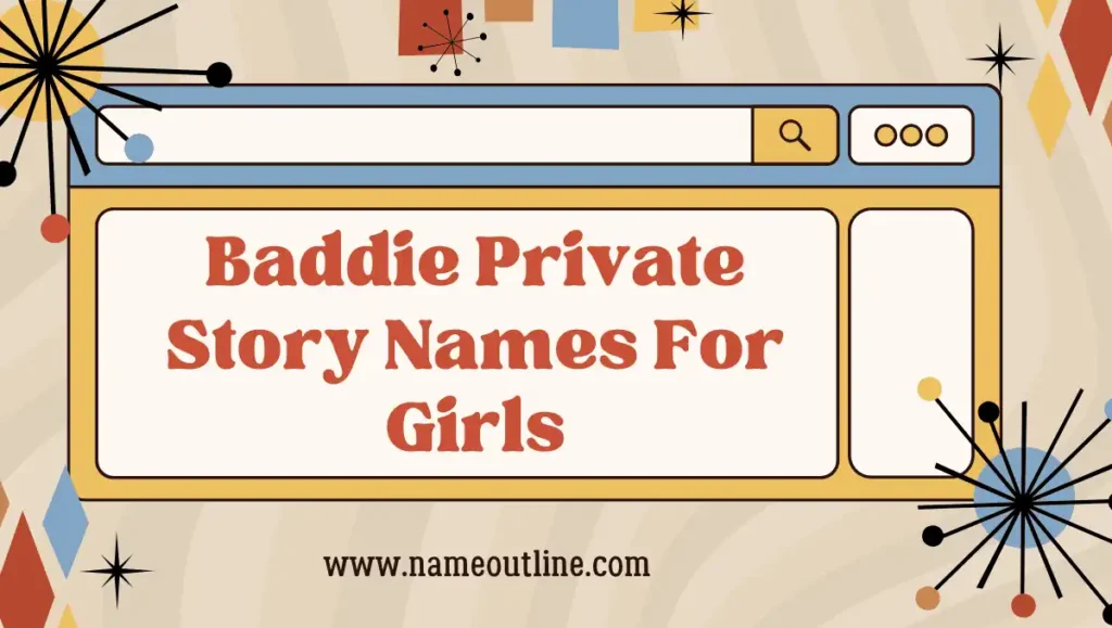 Baddie Private Story Names For Girls
