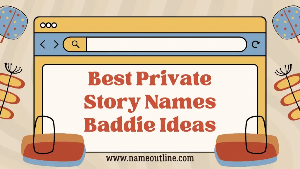 Best Private Story Names Baddie Ideas
