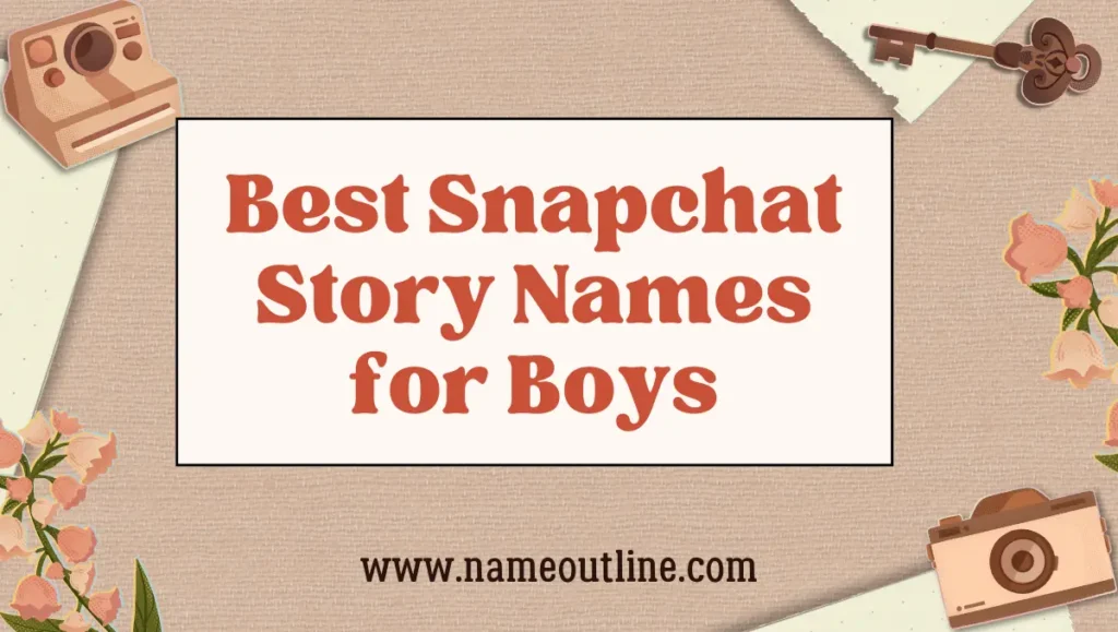 Best Snapchat Story Names for Boys
