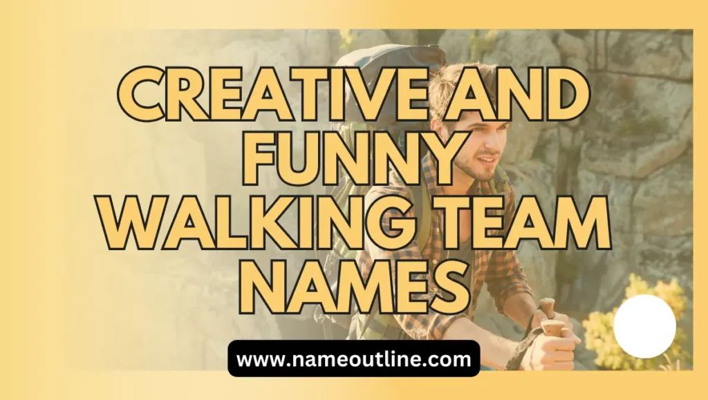 Creative and Funny Walking Team Names
