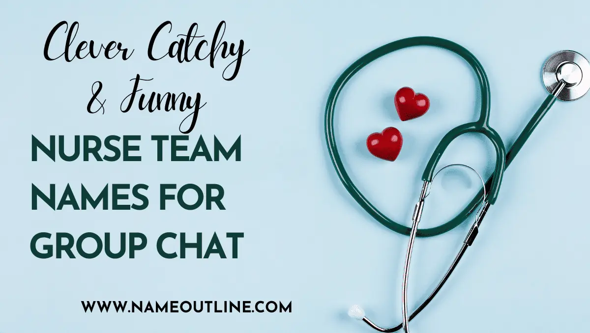 100 Funny Team Names For Nurses That Tickle Your Funny Bone Name Outline