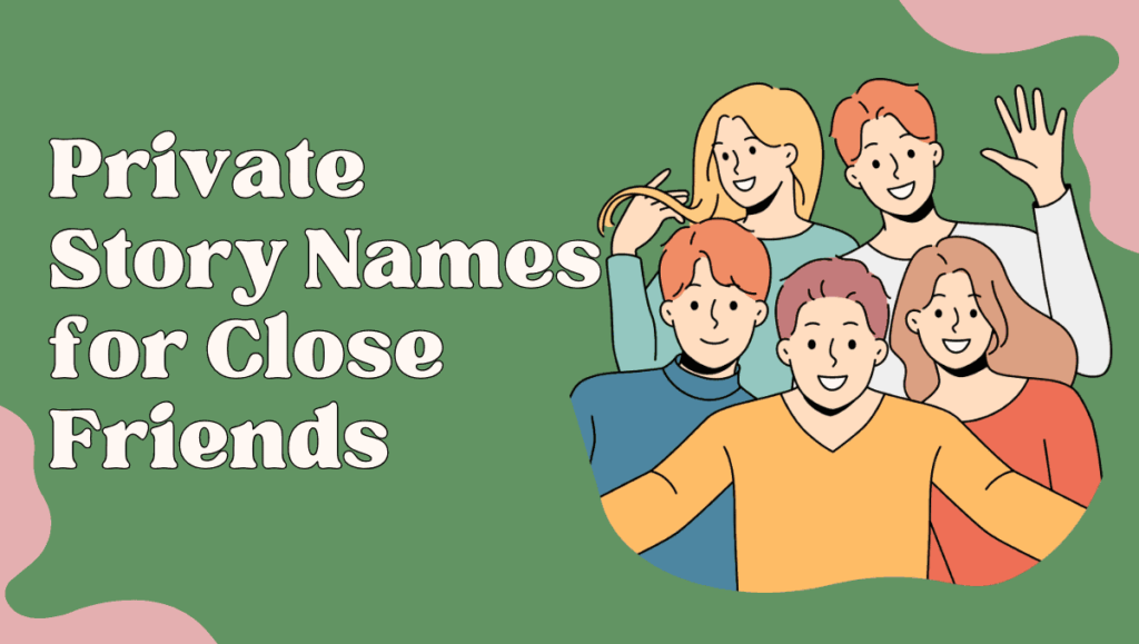 Private Story Names for Close Friends
