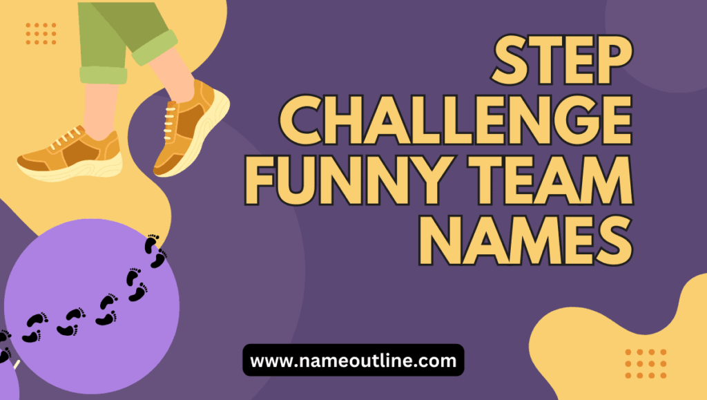 Step Challenge Funny Team Names